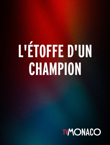 TV Monaco - L'étoffe d'un champion