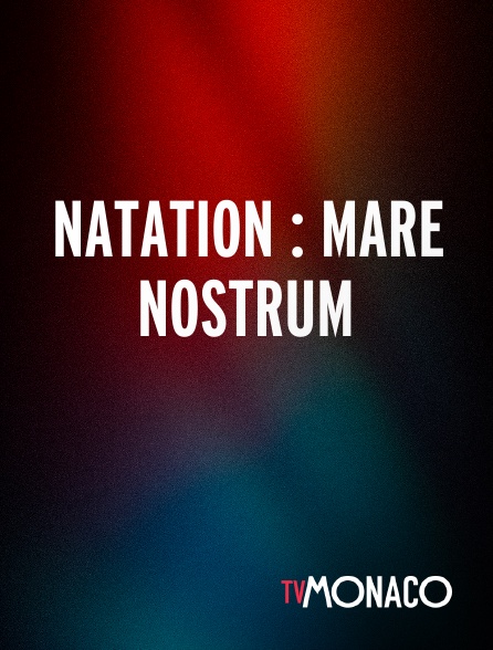 TV Monaco - Natation : Mare Nostrum