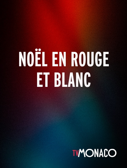 TV Monaco - Noël en rouge et blanc