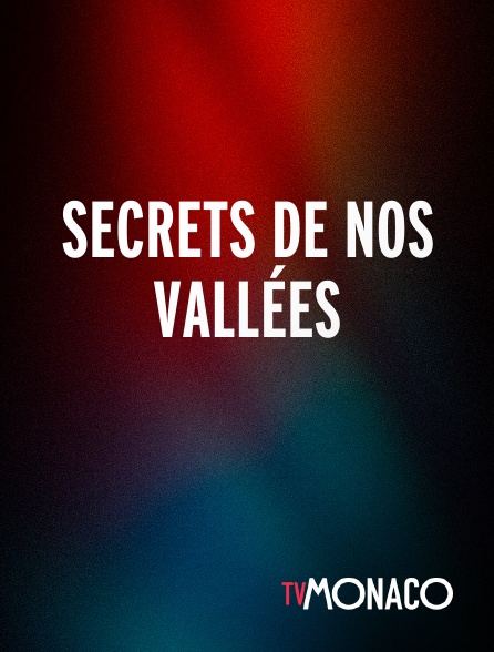 TV Monaco - Secrets de nos vallées