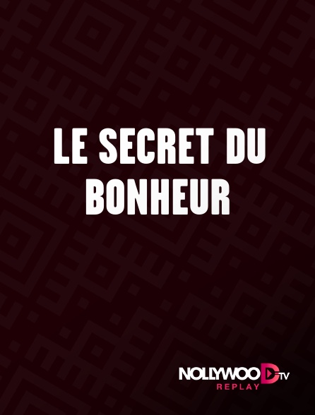 Nollywood Replay - Le secret du bonheur