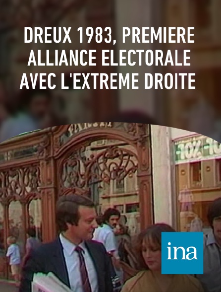 INA - Dreux 1983, première alliance électorale avec l'extrême droite