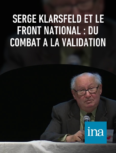 INA - Serge Klarsfeld et le Front national : du combat à la validation