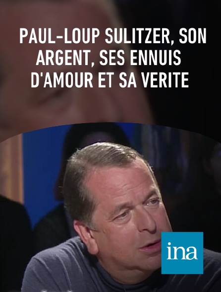 INA - Paul-Loup Sulitzer, son argent, ses ennuis d'amour et sa vérité