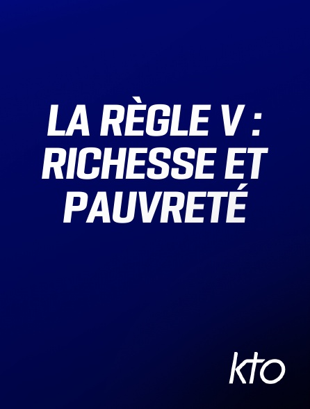 KTO - La Règle V : Richesse et pauvreté