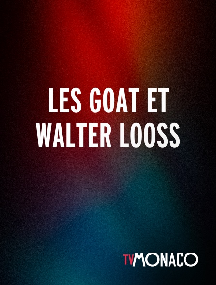 TV Monaco - Les Goat et Walter Looss