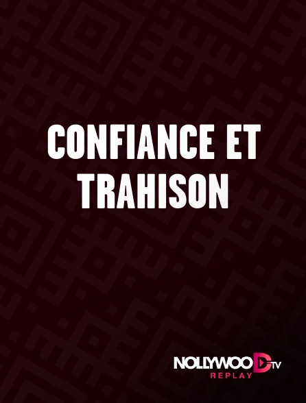 Nollywood Replay - Confiance et trahison