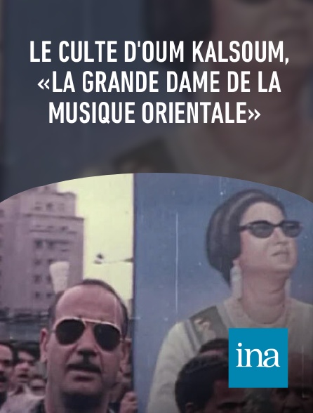 INA - Le culte d'Oum Kalsoum, «la grande dame de la musique orientale»