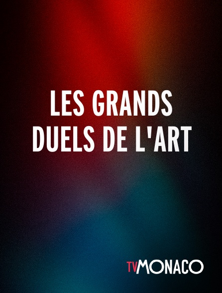 TV Monaco - Les grands duels de l'art