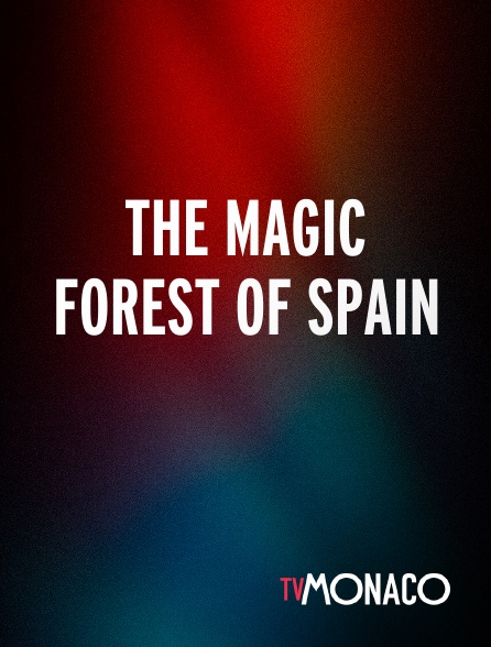 TV Monaco - THE MAGIC FOREST OF SPAIN