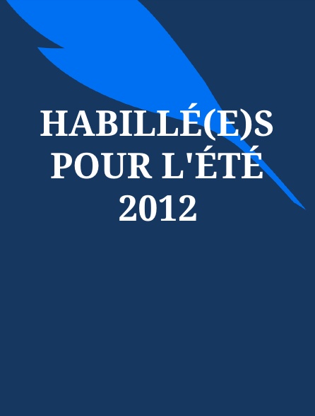 Habillé(e)s pour l'été 2012