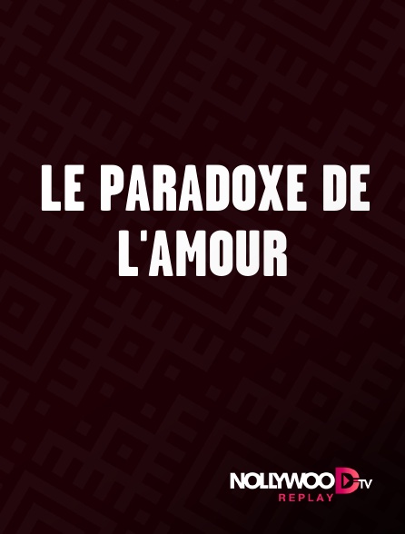 Nollywood Replay - Le paradoxe de l'amour