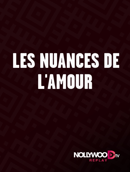 Nollywood Replay - Les nuances de l'amour