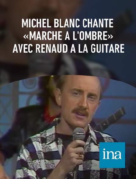 INA - Michel Blanc chante «Marche à l'ombre» avec Renaud à la guitare