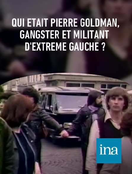 INA - Qui était Pierre Goldman, gangster et militant d'extrême gauche ?