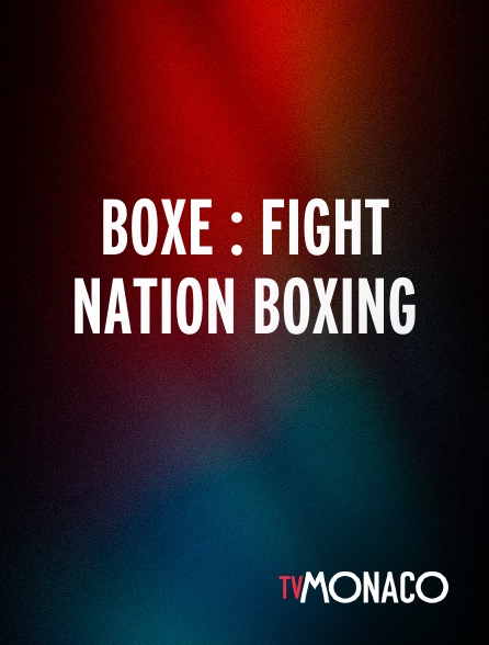 TV Monaco - Boxe : Fight Nation boxing