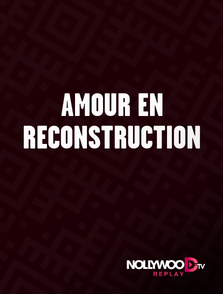 Nollywood Replay - Amour en reconstruction