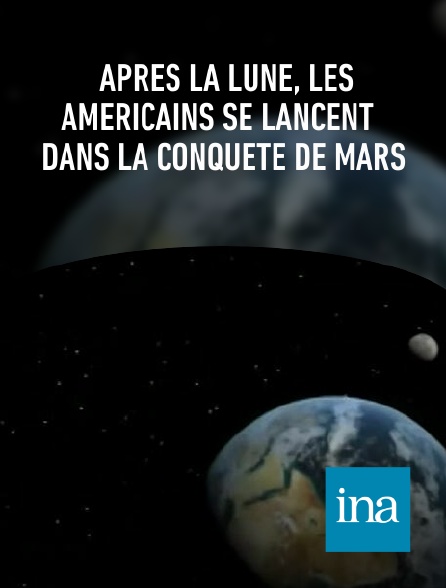 INA - Après la Lune, les Américains se lancent dans la conquête de Mars