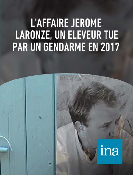 INA - L'affaire Jérôme Laronze, un éleveur tué par un gendarme en 2017