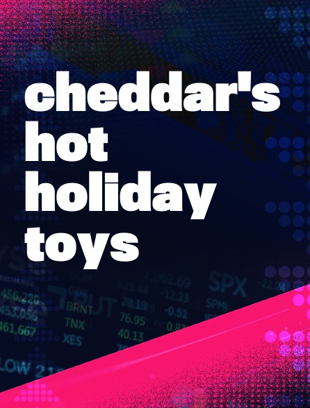 Cheddar's Hot Holiday Toys