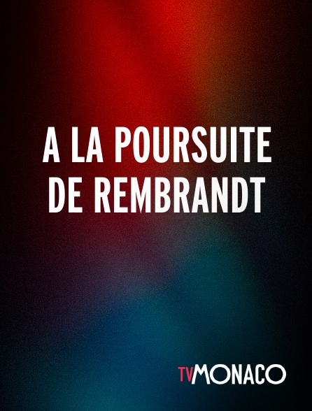 TV Monaco - A la poursuite de Rembrandt