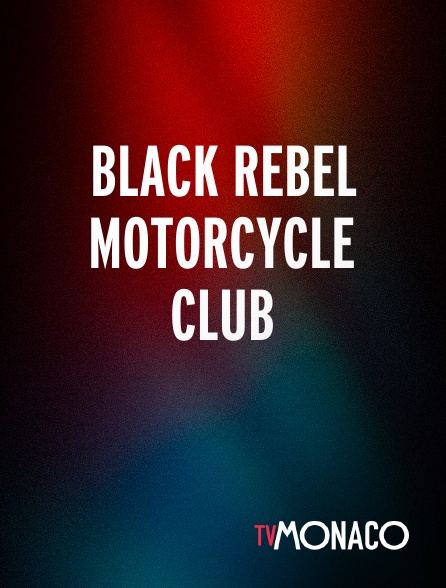 TV Monaco - Black Rebel Motorcycle Club