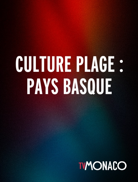 TV Monaco - Culture Plage : Pays Basque