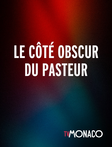 TV Monaco - Le côté obscur du pasteur