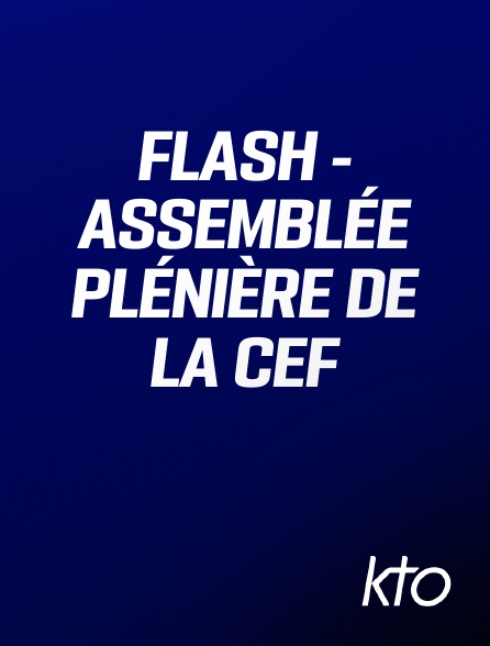 KTO - Flash - Assemblée plénière de la CEF