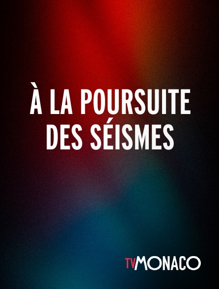 TV Monaco - À la poursuite des séismes