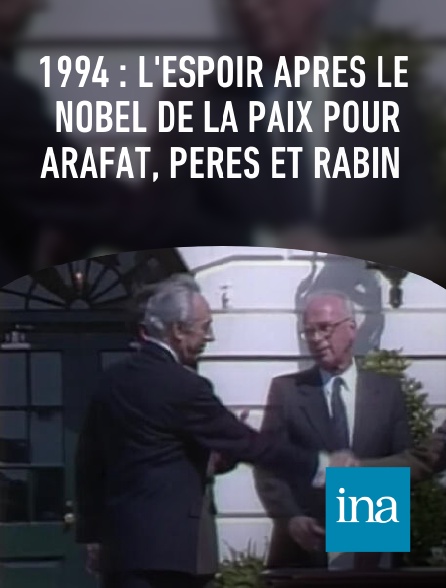 INA - 1994 : l'espoir après le Nobel de la paix pour Arafat, Peres et Rabin