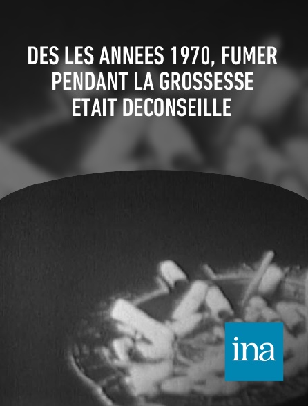 INA - Dès les années 1970, fumer pendant la grossesse était déconseillé