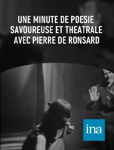 INA - Une minute de poésie savoureuse et théâtrale avec Pierre de Ronsard