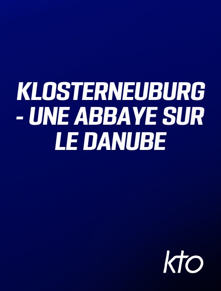 KTO - Klosterneuburg - Une abbaye sur le Danube