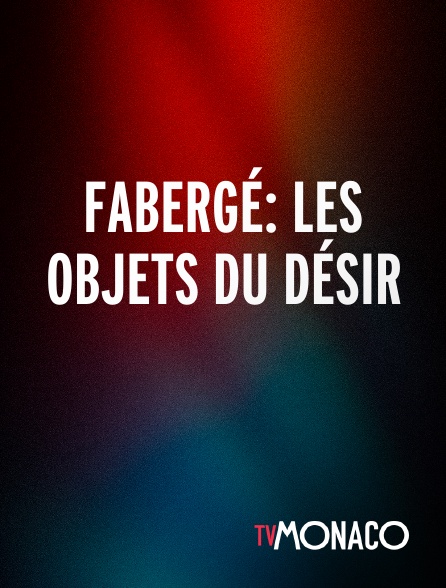 TV Monaco - Fabergé: les objets du désir