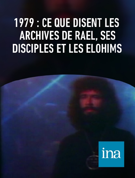 INA - 1979 : ce que disent les archives de Raël, ses disciples et les Elohims