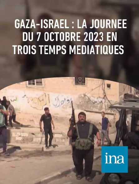 INA - Gaza-Israël : la journée du 7 octobre 2023 en trois temps médiatiques