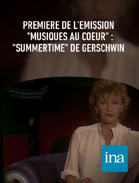INA - Première de l'émission "Musiques au Coeur" : "Summertime" de Gerschwin