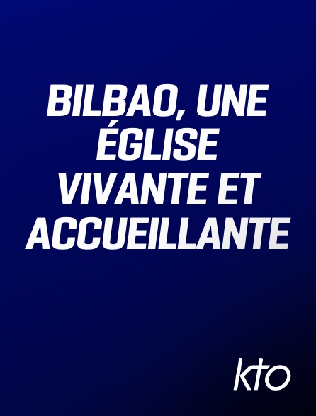 KTO - Bilbao, une Église vivante et accueillante