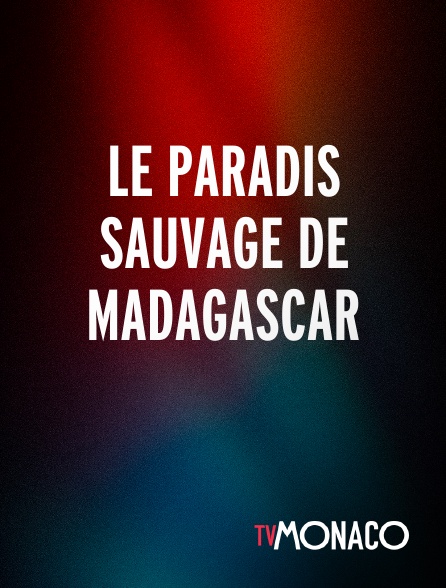 TV Monaco - Le paradis sauvage de Madagascar