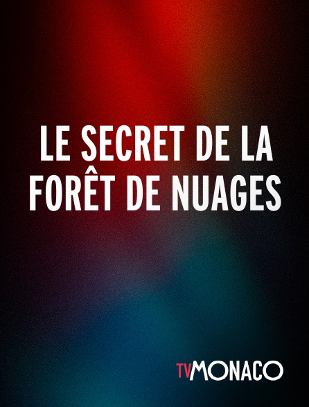 TV Monaco - Le secret de la forêt de nuages
