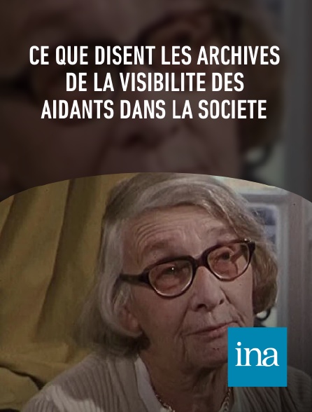 INA - Ce que disent les archives de la visibilité des aidants dans la société