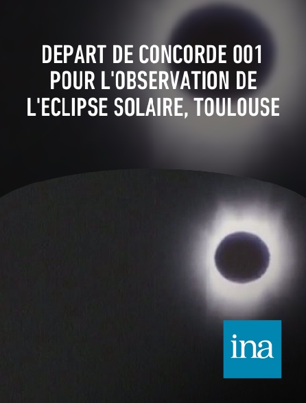 INA - Départ de concorde 001 pour l'observation de l'éclipse solaire, Toulouse