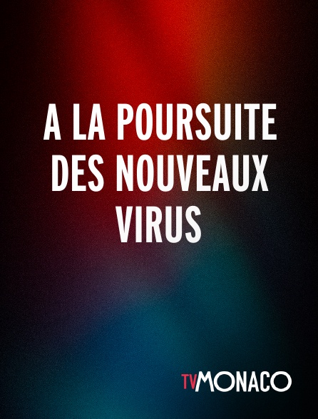 TV Monaco - A la poursuite des nouveaux virus