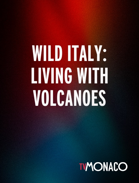 TV Monaco - Wild Italy: Living with Volcanoes