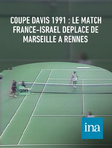 INA - Coupe Davis 1991 : le match France-Israël déplacé de Marseille à Rennes