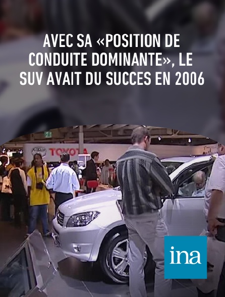 INA - Avec sa «position de conduite dominante», le SUV avait du succès en 2006
