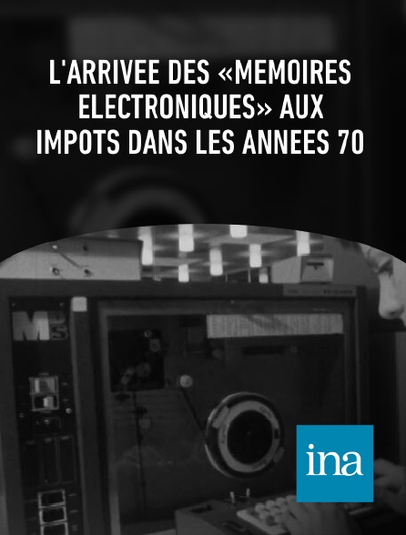 INA - L'arrivée des «mémoires électroniques» aux impôts dans les années 70