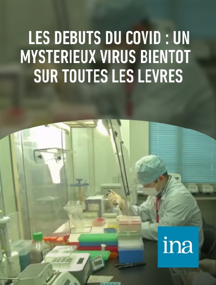 INA - Les débuts du Covid : un mystérieux virus bientôt sur toutes les lèvres