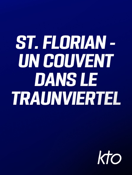 KTO - St. Florian - Un couvent dans le Traunviertel